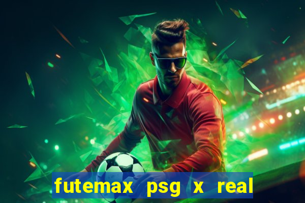 futemax psg x real madrid ao vivo